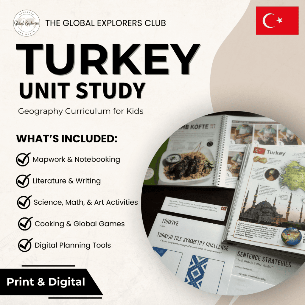Turkey Unit Study, part of the Global Explorers Club's literature-based geography curriculum with cultural activities for kids, including The Writing Revolution resources, Circle Round folk tales, mapwork and notebooking, and more