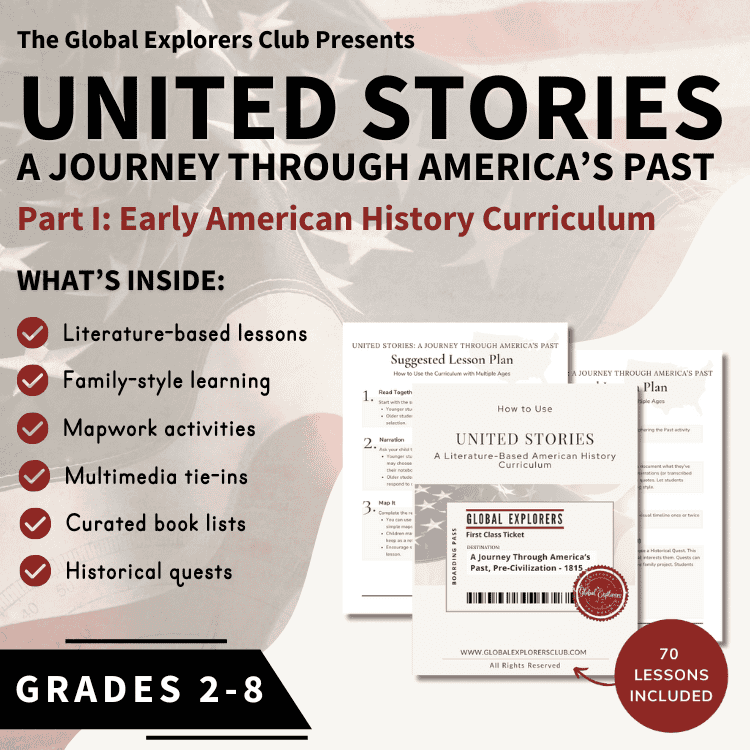 The Global Explorers Club presents United Stories: A Journey Through America's Past, Part I - Early American History Homeschool Curriculum for grades 2-8 featuring literature-based lessons and family-style learning with mapwork and notebooking activities. 